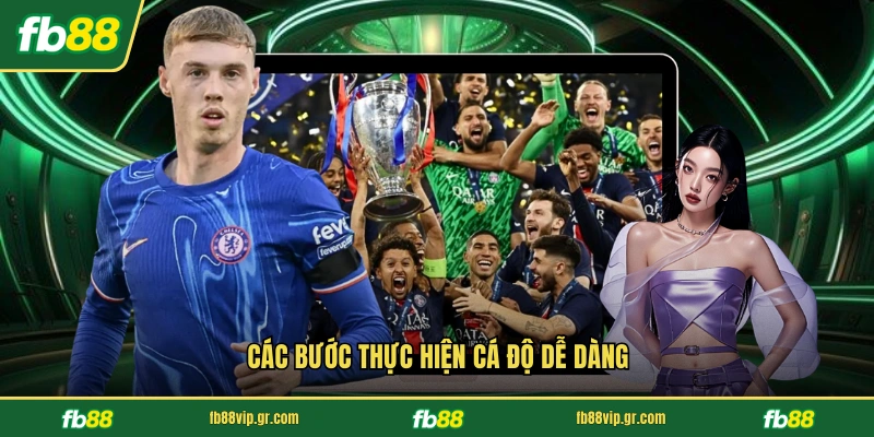 Các bước thực hiện cá độ dễ dàng