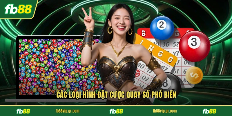 Các loại hình đặt cược quay số phổ biến