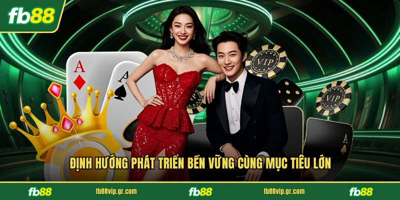 Định hướng phát triển bền vững cùng mục tiêu lớn