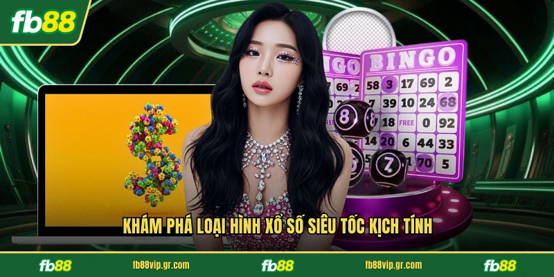 Khám phá loại hình xổ số siêu tốc kịch tính