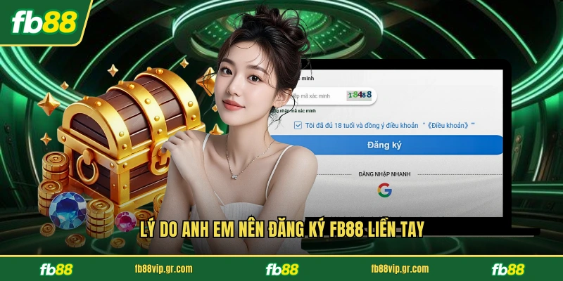 Lý do anh em nên đăng ký FB88 liền tay