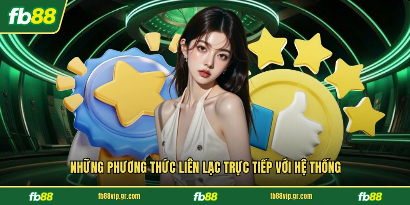 Những phương thức liên lạc trực tiếp với hệ thống