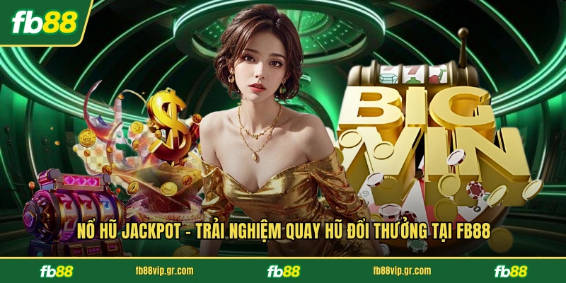 Nổ Hũ Jackpot