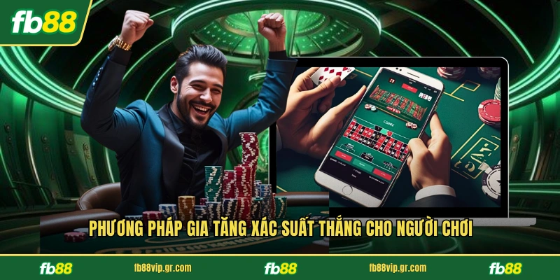 Phương pháp gia tăng xác suất thắng cho người chơi