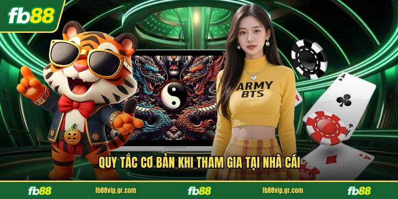 Quy tắc cơ bản khi tham gia tại nhà cái