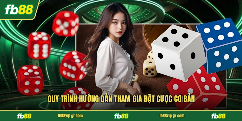 Quy trình hướng dẫn tham gia đặt cược cơ bản