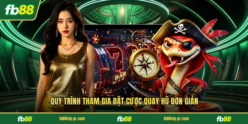 Quy trình tham gia đặt cược quay hũ đơn giản