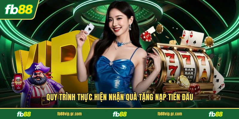 Quy trình thực hiện nhận quà tặng nạp tiền đầu