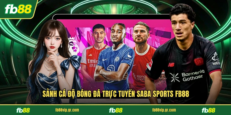 Sảnh cá độ bóng đá trực tuyến Saba Sports FB88