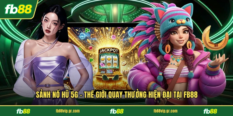 Sảnh Nổ Hũ 5G