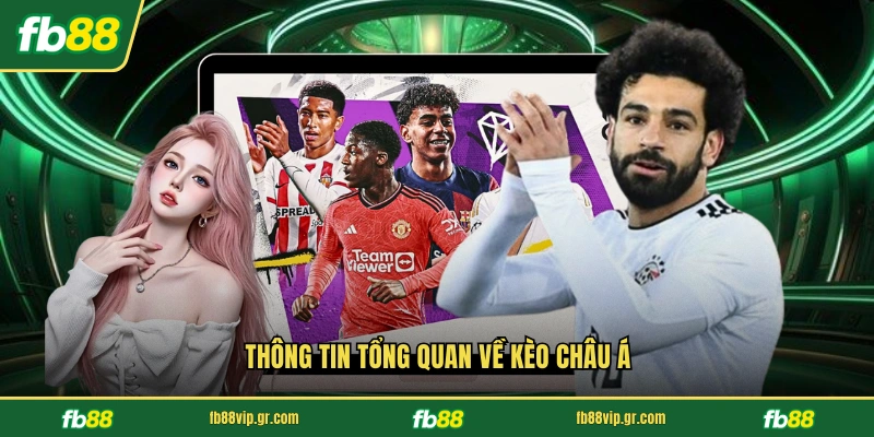 Thông tin tổng quan về kèo châu Á