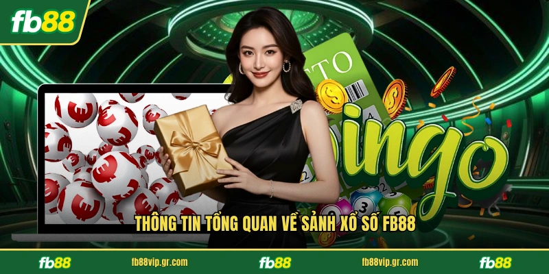 Thông tin tổng quan về sảnh xổ số FB88