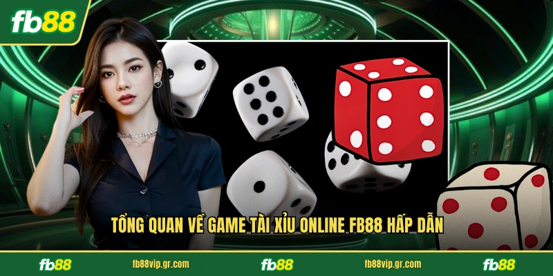 Tổng quan về game Tài Xỉu Online FB88 hấp dẫn