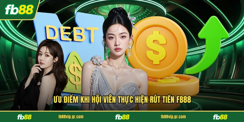 Ưu điểm khi hội viên thực hiện rút tiền FB88