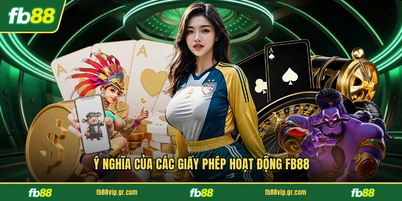 Ý nghĩa của các giấy phép hoạt động FB88